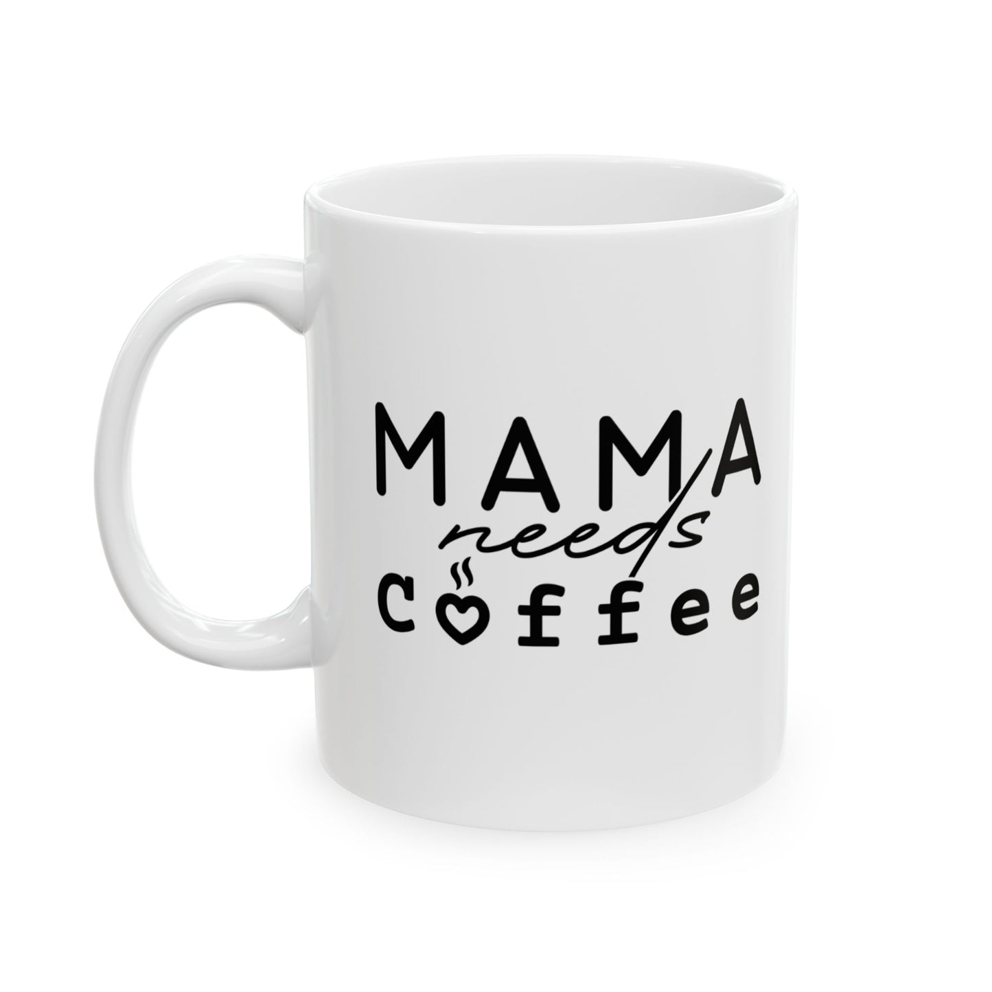 Mama needs coffee mok